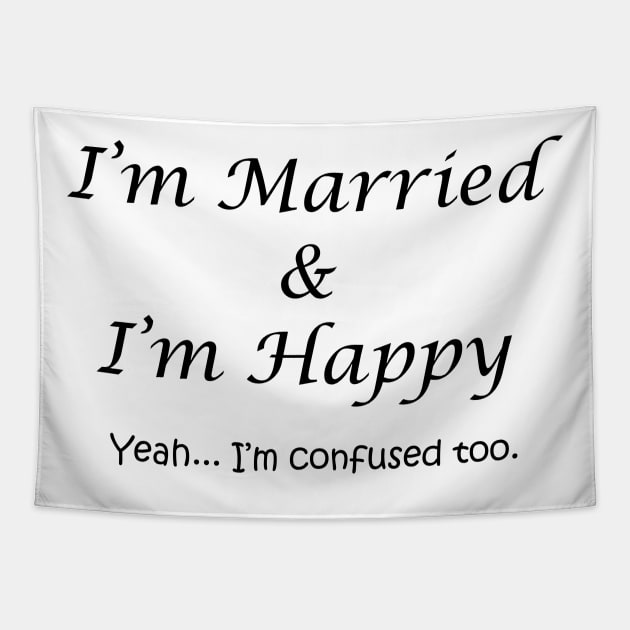 Married & Happy Tapestry by masciajames