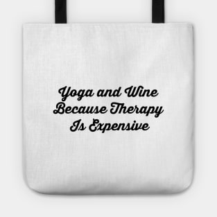 Yoga And Wine Because Therapy Is Expensive Tote