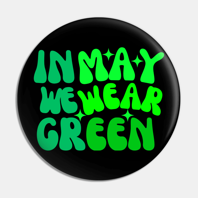 In May We Wear Green Pin by Mega-st