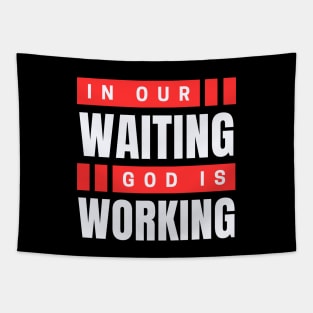 In Our Waiting God Is Working | Christian Saying Tapestry