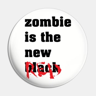 Zombie Is The New Red - Zombie Zombies Pin