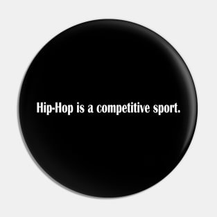 hip hop is a competitive sport Pin