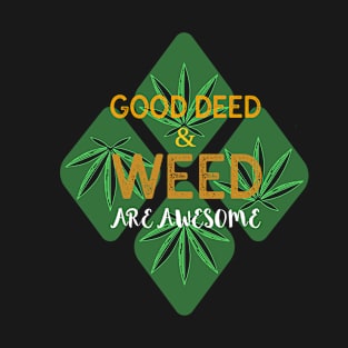 Good Deed and Weed T-Shirt