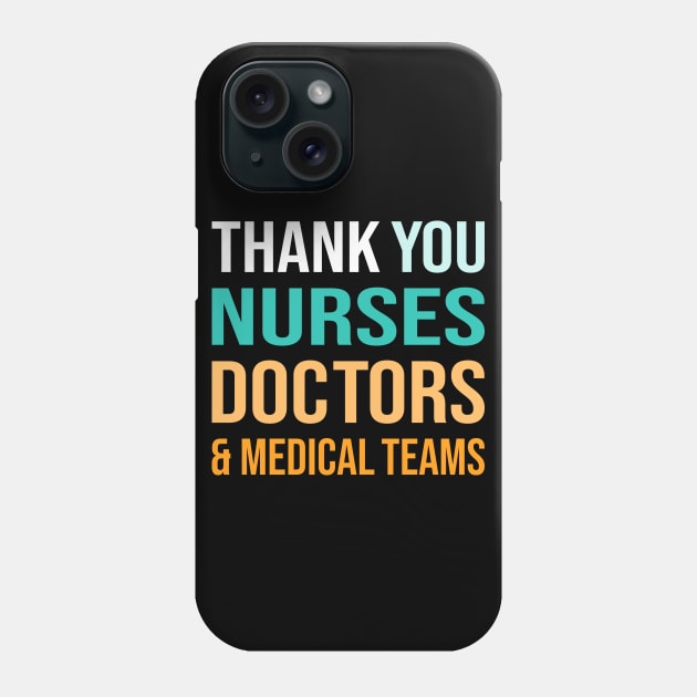 Thank You Nurses Doctors And Medical Teams Phone Case by DragonTees