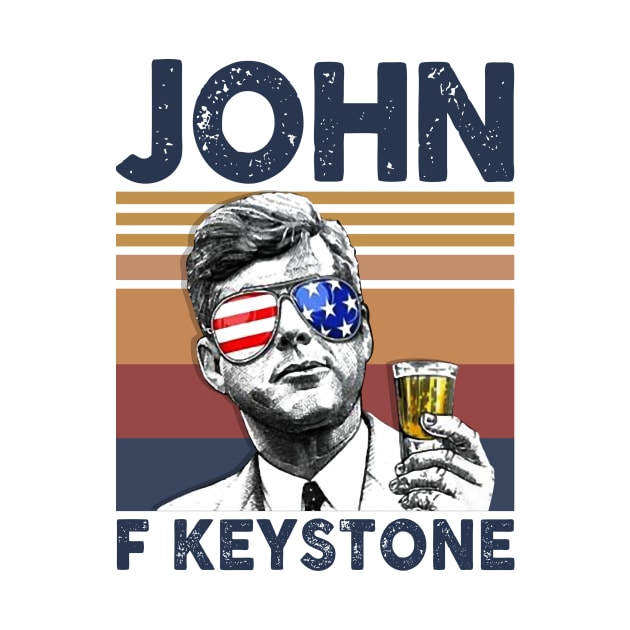 John F Keystone US Drinking 4th Of July Vintage Shirt Independence Day American T-Shirt by Krysta Clothing