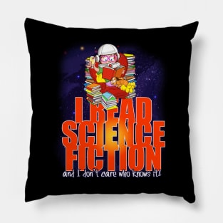 I read Science Fiction and I don't care who knows it! Pillow