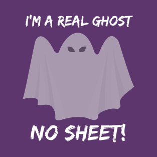 Real Ghost, No Sheet! T-Shirt