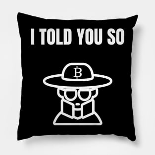 Bitcoin I told you so Pillow