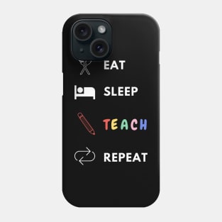 Eat sleep teach repeat teacher lifecycle Phone Case