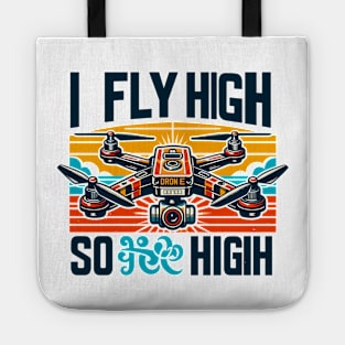 Drone, I Fly High So High Tote