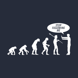 Evolution Stop Following T-Shirt