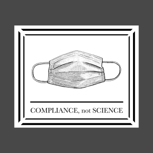 Compliance, not Science (White Mask) T-Shirt