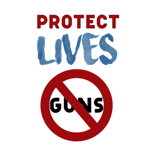 Protect Lives not guns T-Shirt