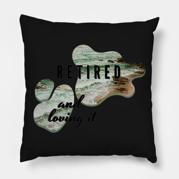 Retired and Loving It Yo'll Pillow by PedaDesign