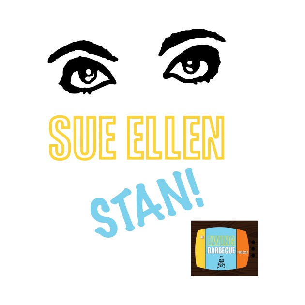 Sue Ellen STAN! by The Ewing Barbecue