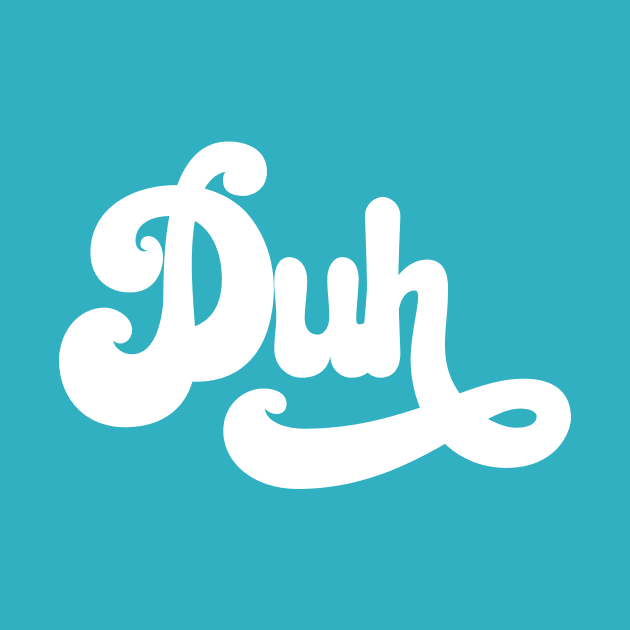 Duh by JunkyDotCom