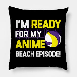 I'm Ready For My Anime Beach Episode - Funny Anime Joke Pillow