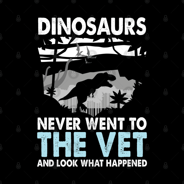 Dinosaurs Never Went to the Vet And Look What Happened by AngelBeez29