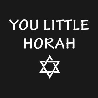 You Little Horah T-Shirt