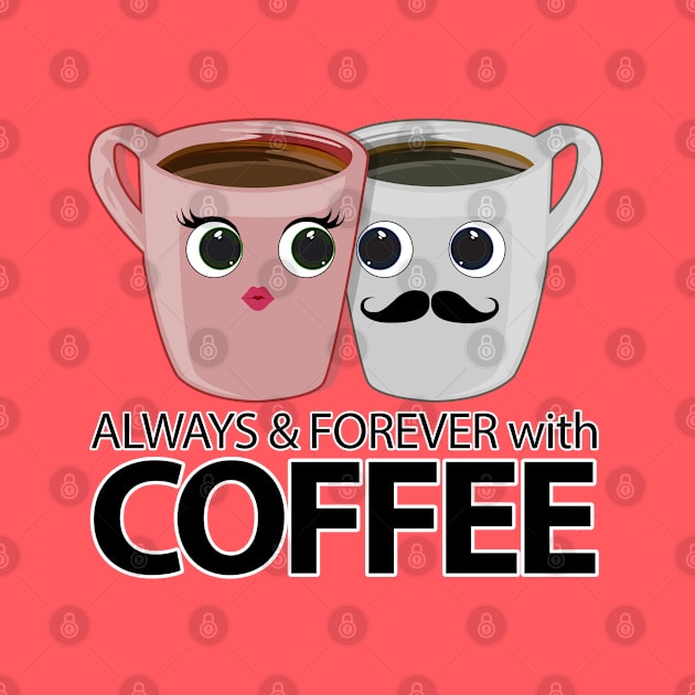 Always & Forever with Coffee by adamzworld