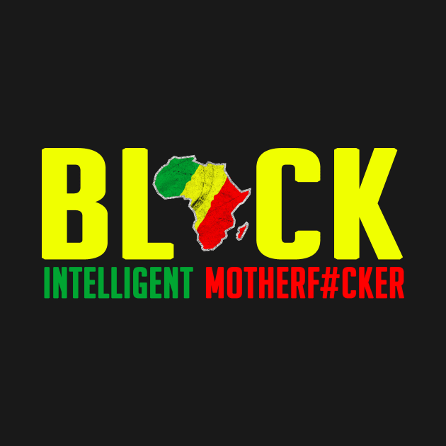 Black Intelligent MotherF#cker, Black Activist, Black history by Jakavonis