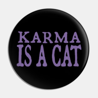 Karma is a Cat (purple) Pin