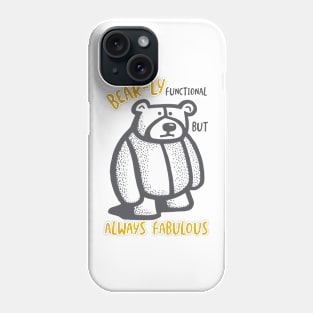 Funny Bear Pun Bear-ly Functional Always Fabulous Phone Case