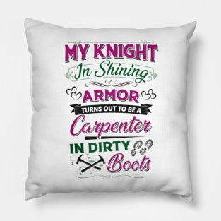 My Knight In Shining Armor Turns Out To Be A Carpenter In Dirty Boots Pillow