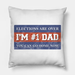 #1 Dad Elections Are Over I Patriotic Fathers Day Gift Pillow