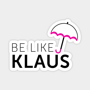 Be Like Klaus Magnet