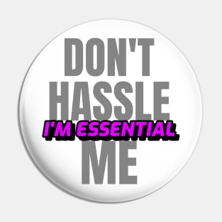 Dont Hassle Me Im Essential (Purple) Pin