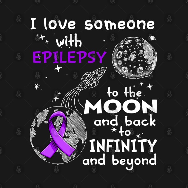 I Love Someone With Epilepsy To The Moon And Back To Infinity And Beyond Support Epilepsy Warrior Gifts by ThePassion99