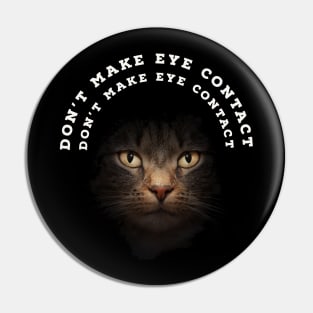 Don't Make Eye Contact, Don't Make Eye Contact Pin