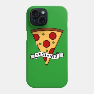 In Pizza We Trust Phone Case