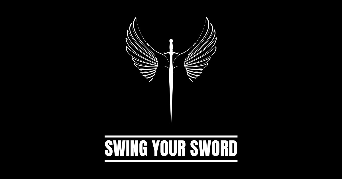 swing your sword Swing Your Sword TShirt TeePublic
