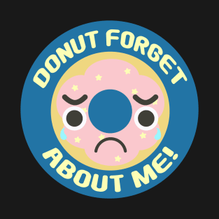 Do Not Forget About Me! Star Sprinkle Pink Frosted Donut Food Pun on Blue Round T-Shirt