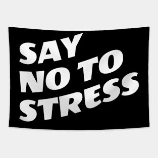 Say No To Stress Tapestry