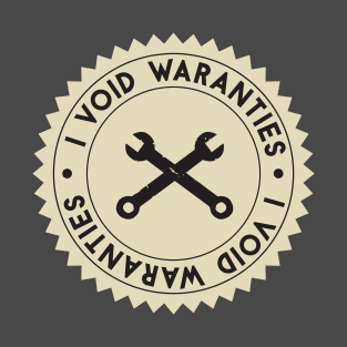 I Void Warranties | Engineer Humor T-Shirt