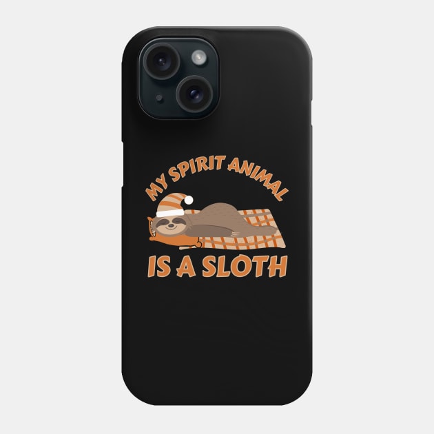 My Spirit Animal Is A Sloth Phone Case by FullOnNostalgia