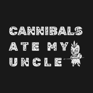 Cannibals Ate My Uncle Biden T-Shirt