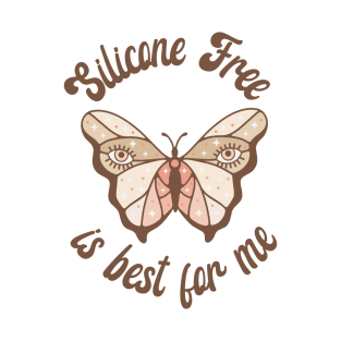 Silicone-Free is best for me T-Shirt