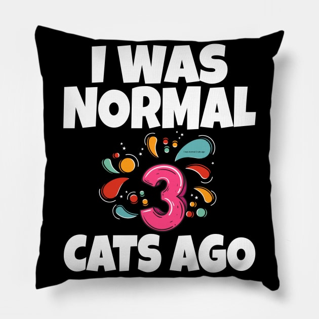 I Was Normal Three Cats Ago Pillow by Work Memes