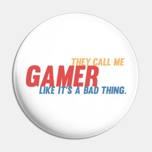 They call me gamer like it's a bad thing retro gamer Pin