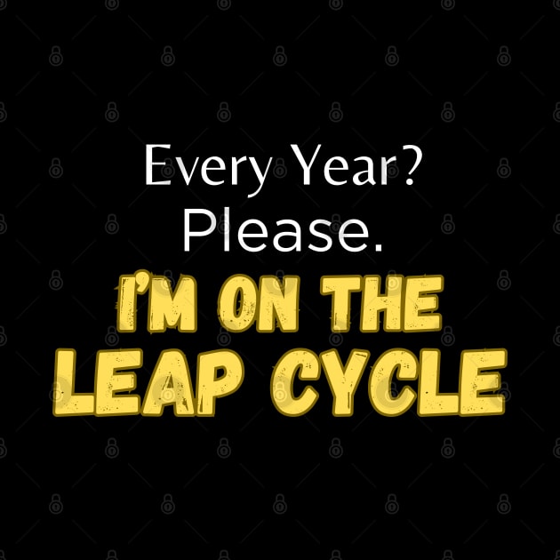 I'm on the Leap Cycle Leap Year Birthday Grunge Retro by Trendz by Ami