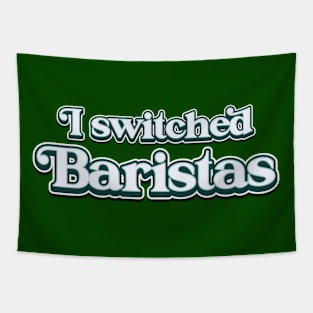 I Switched Baristas Funny Meme Tapestry