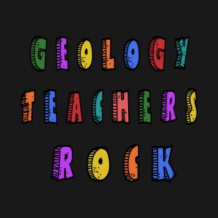 Geology Teachers Rock T-Shirt