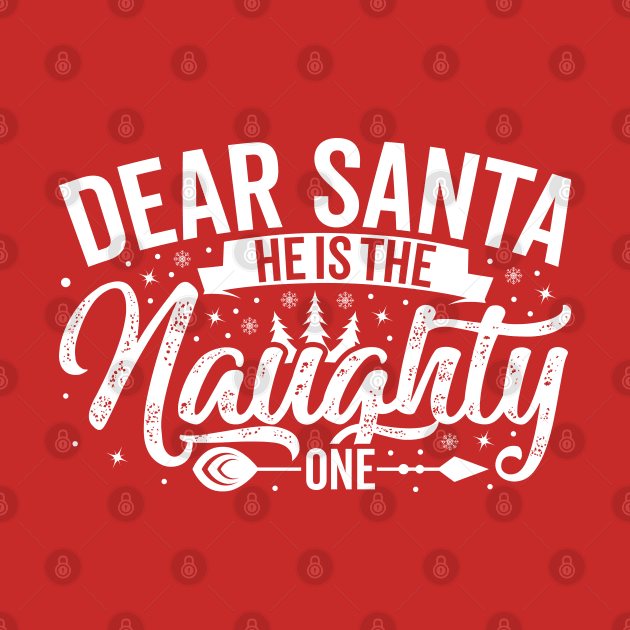 Dear Santa He's The Naughty One by OFM