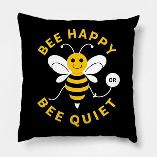 Be Happy Or Be Quiet Pillow