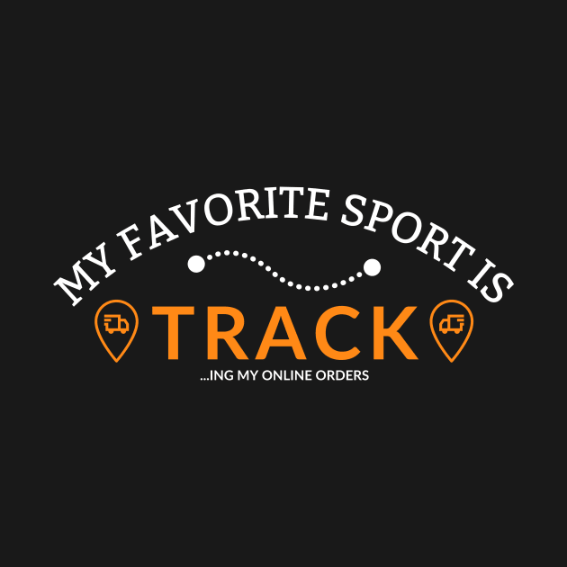 My favorite sport is tracking my online orders by AllPrintsAndArt