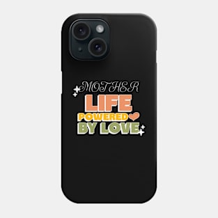 mother life powered by love Phone Case